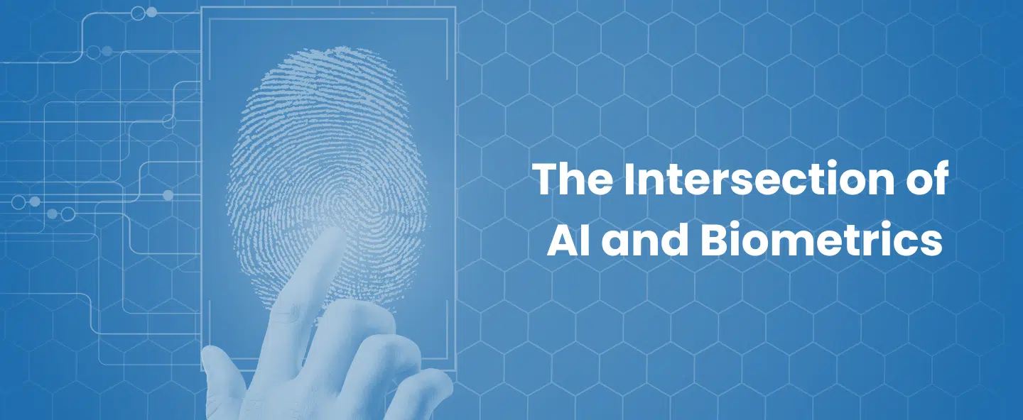 The Intersection of AI and Biometrics